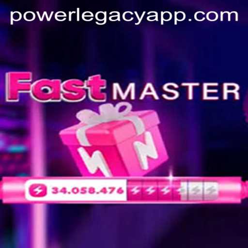 FastMaster: Power Legacy
